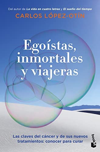 Cover for Egoístas, inmortales y viajeras : Las claves del cáncer y de sus nuevos tratamientos