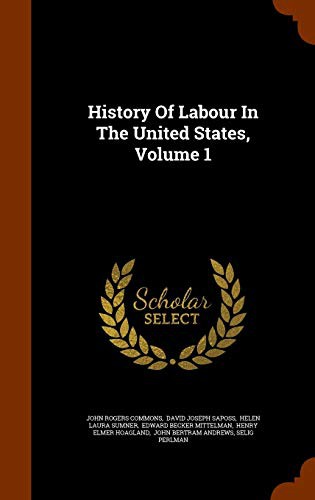 Cover for History Of Labour In The United States, Volume 1