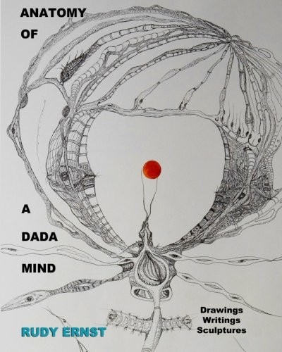 Cover for Anatomy of a Dada Mind - Drawings, Writings, Sculptures