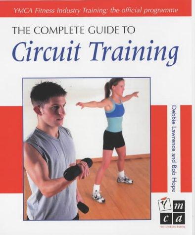 Cover for The Complete Guide to Circuit Training (Complete Guide to)