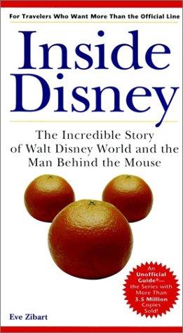 Cover for Inside Disney: The Incredible Story of Walt Disney World and the Man Behind the Mouse (Unofficial Guide to Inside Disney: The Incredible Story of Walt Disney World & the Man Behind Th)