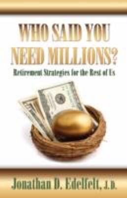 Cover for Who Said You Need Millions Retirement Strategies For The Rest Of Us