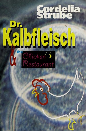 Cover for Dr. Kalbfleisch & the chicken restaurant