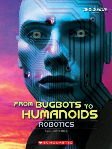 Cover for From Bugbots to Humanoids: Robotics (Shockwave: Technology and Manufacturing)