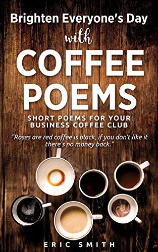 Cover for Brighten Everyone's Day with COFFEE POEMS Short poems for your business coffee club