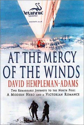 Cover for At the mercy of The Winds : Two Remarkable Journeys to the North Pole 
