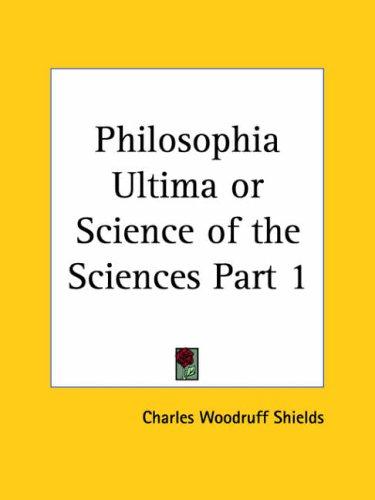Cover for Philosophia Ultima or Science of the Sciences, Part 1