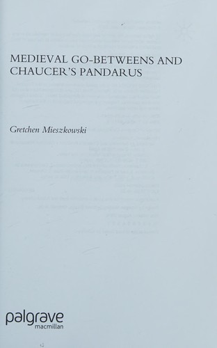 Cover for MEDIEVAL GO-BETWEENS AND CHAUCER'S PANDARUS.
