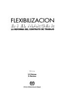 Cover for Flexibilizacion en el Margen : la reforma del contrato de trabajo