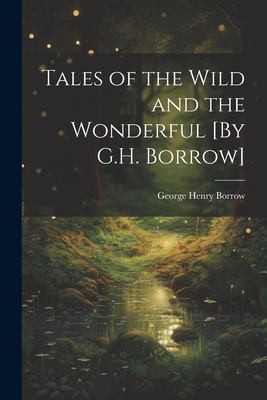 Cover for Tales of the Wild and the Wonderful [by G. H. Borrow]