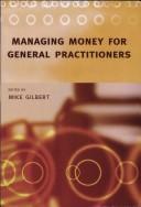 Cover for MANAGING MONEY FOR GENERAL PRACTITIONERS; ED. BY MIKE GILBERT.