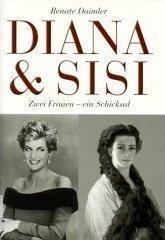 Cover for Diana und Sisi. Zwei Frauen, ein Schicksal.