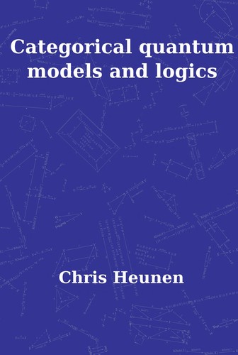 Cover for Categorical Quantum Models and Logics
