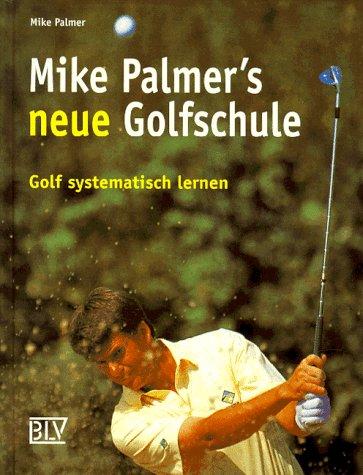 Cover for Mike Palmers neue Golfschule. Golf systematisch lernen.