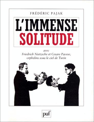 Cover for L'Immense Solitude, avec Friedrich Nietzsche et Cesare Pavese, orphelins sous le ciel de Turin