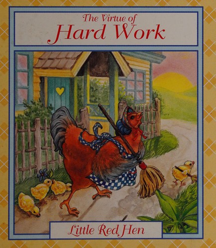 Cover for The Virtue of Hard Work;Little Red Hen (Tales of Virtue)