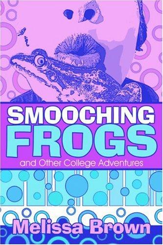 Cover for Smooching Frogs and Other College Adventures