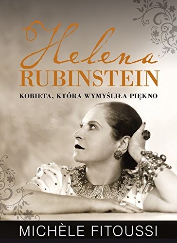 Cover for Helena Rubinstein. Kobieta, ktora wymyslila piekno