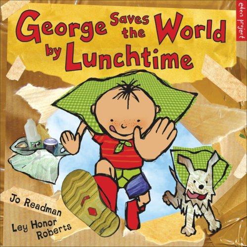 Cover for George Saves the World by Lunchtime (Eden Project Books)