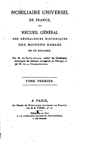Cover for Nobiliaire universel de France, ou Recueil général des généalogies des maisons nobles de ce ...