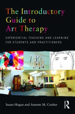 Cover for The Introductory Guide To Art Therapy Experiential Teaching And Learning For Students And Practitioners