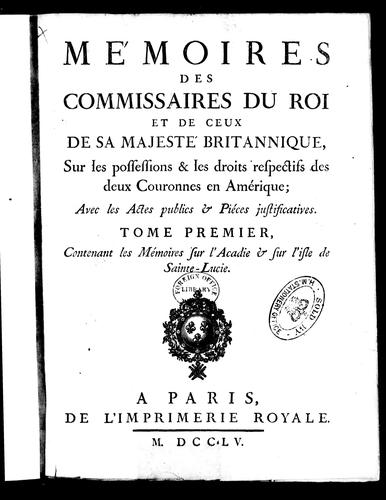 Cover for Mémoires des commissaires du roi et de ceux de Sa Majesté britannique sur les possessions & les droits respectifs des deux couronnes en Amérique