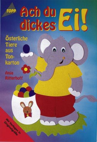 Cover for Ach du dickes Ei. Österliche Tiere aus Tonkarton.