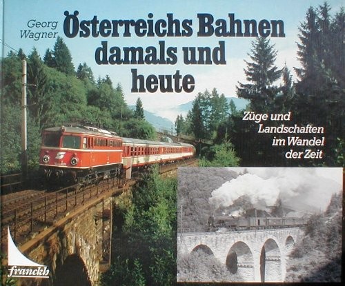 Cover for Österreichs Bahnen damals und heute - Züge und Landschaften im Wandel der Zeit