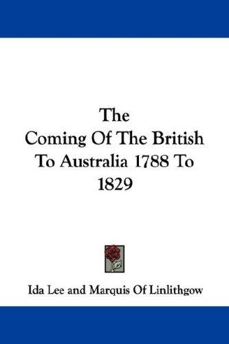 Cover for The Coming Of The British To Australia 1788 To 1829