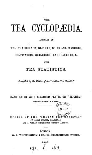Cover for The tea cyclopædia. Articles on tea, tea science [&c.]. Compiled by the ed. of the 'Indian tea ...