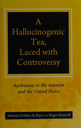 Cover for A hallucinogenic tea, laced with controversy