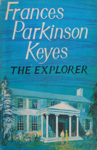 Cover for The Explorer by Frances Parkinson Keyes
