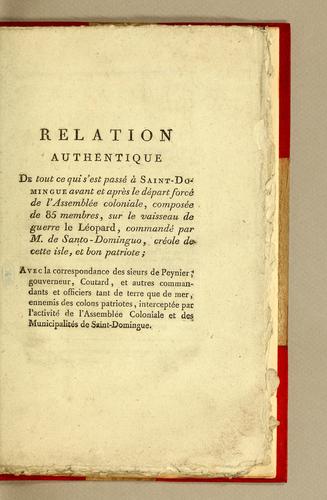 Cover for Relation authentique de tout ce qui s'est passé à Saint-Domingue avant et après le départ forcé de l'Assemblée coloniale, composée de 85 membres, sur le vaisseau de guerre le Léopard, commandé par M. de Santo-Dominguo, créole de cette isle, et bon patriote