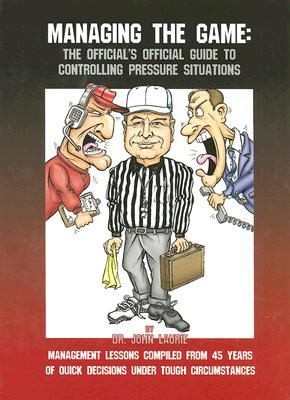 Cover for Managing The Game The Officials Official Guide To Controlling Pressure Situations