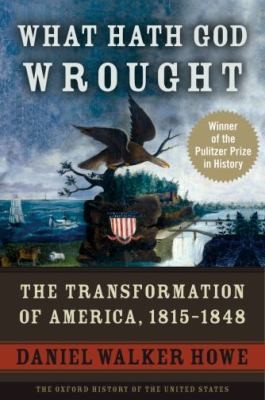 Cover for What Hath God Wrought The Transformation Of America 18151848