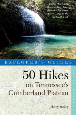 Cover for 50 Hikes On Tennessees Cumberland Plateau Walks Hikes And Backpacks From The Tennessee River Gorge To The Big South Fork And Throughout The Cumberlands