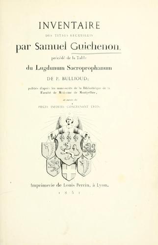 Cover for Inventaire des titres recueillis precede de la table du Lugdunum Sacroprophanum, de P. Bullioud; et suivis de Pieces inedites concernant Lyon.