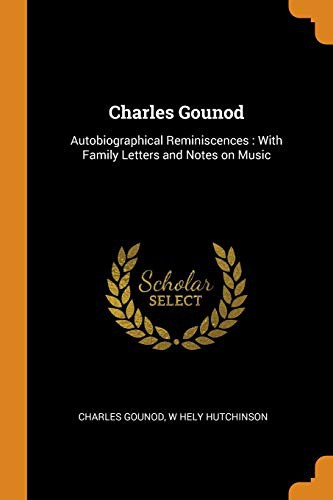 Cover for Charles Gounod : Autobiographical Reminiscences