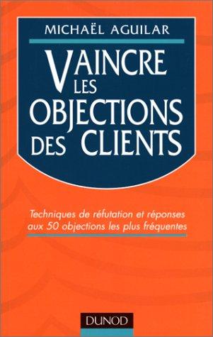 Cover for Vaincre les objections des clients