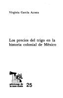 Cover for Los precios del trigo en la historia colonial de México