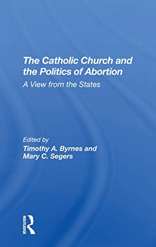 Cover for The Catholic Church And The Politics Of Abortion