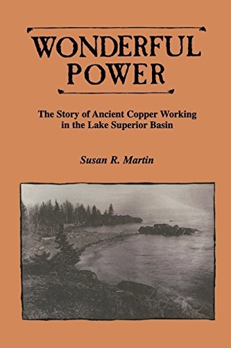 Cover for Wonderful Power: The Story of Ancient Copper Working in the Lake Superior Basin (Great Lakes Books Series)