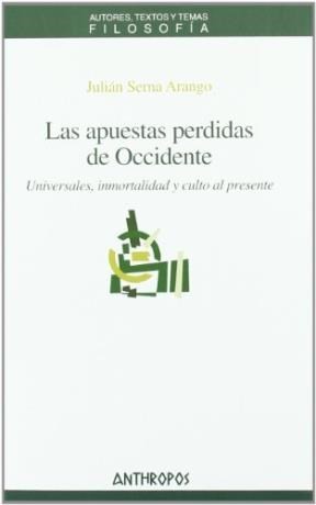 Cover for Las apuestas perdidas de occidente : universales, inmortalidad y culto al presente - Primera edición