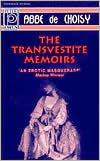 Cover for The transvestite memoirs of the abbé de Choisy and The story of the Marquise-Marquis de Banneville