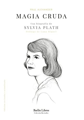 Cover for Magia cruda. Una biografía de Sylvia Plath