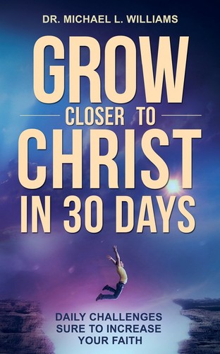 Cover for Grow Closer to Christ in 30 Days
