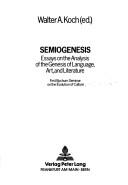 Cover for Semiogenesis: Essays on the Analysis of the Genesis of Language, Art, and Literature