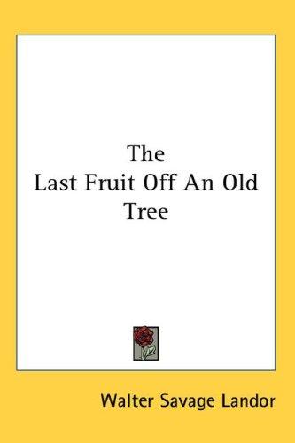Cover for The Last Fruit Off An Old Tree