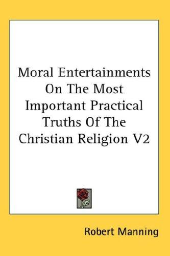 Cover for Moral Entertainments On The Most Important Practical Truths Of The Christian Religion V2