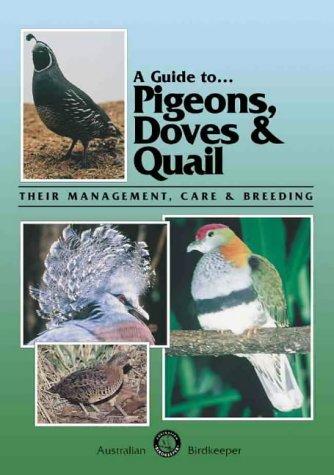 Cover for A Guide to Pigeons, Doves & QuailýýTheir Management, Care and Breeding